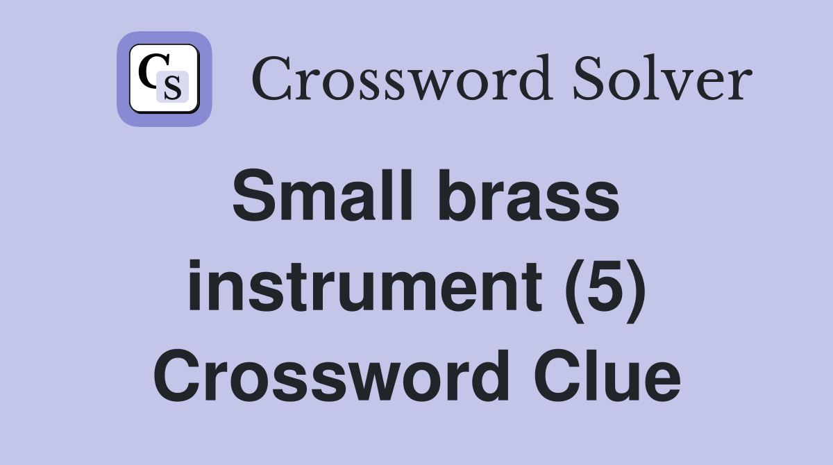Small brass instrument (5) Crossword Clue Answers Crossword Solver